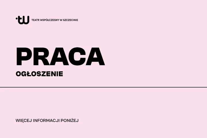 różowa grafika z napisem: "praca, ogłoszenie" z logo Teatru Współczesnego