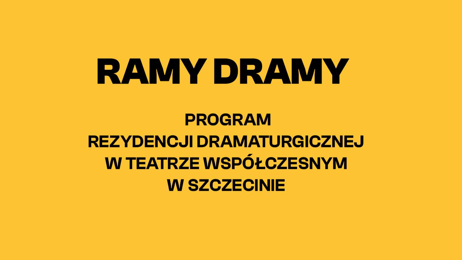 Żółta grafika napisem: RAMY DRAMY - program rezydencji dramaturgicznej w Teatrze Współczesny w Szczecinie