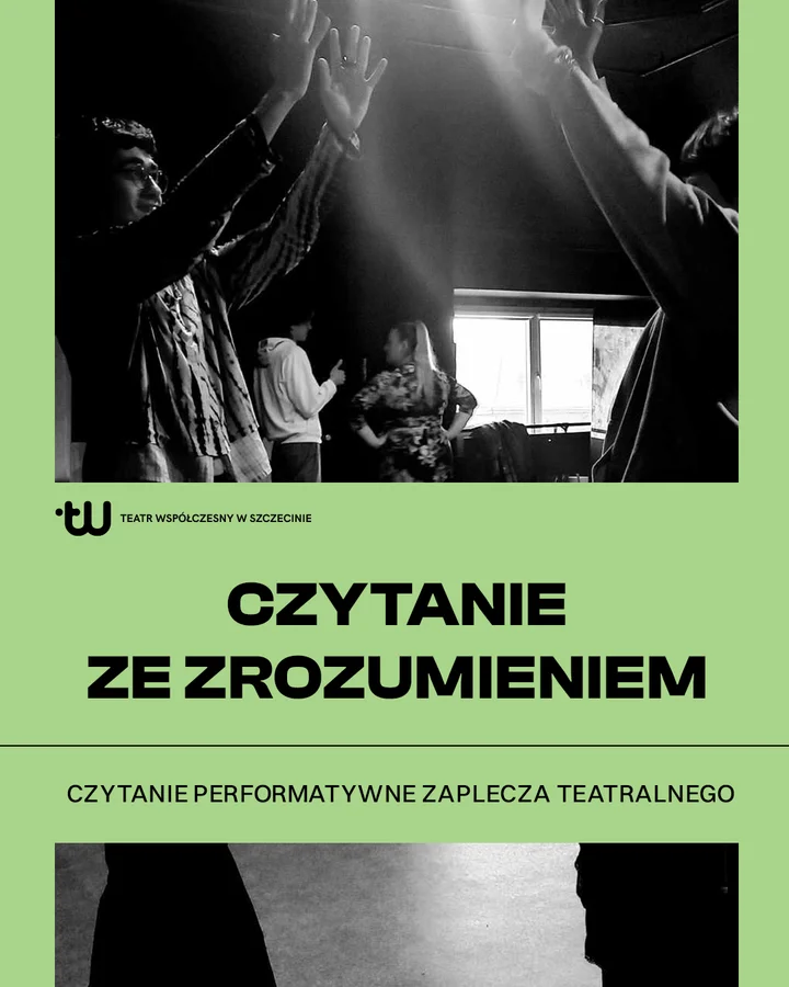 grafika do wydarzenia zielony prostokąt z czarno-białym zdjęciem przedstawiającym osoby wyciągające w górze dłonie ku sobie. Na grafika napis: Czytanie ze zrozumieniem. I mniejszy: Czytanie performatywne Zaplecza Teatralnego