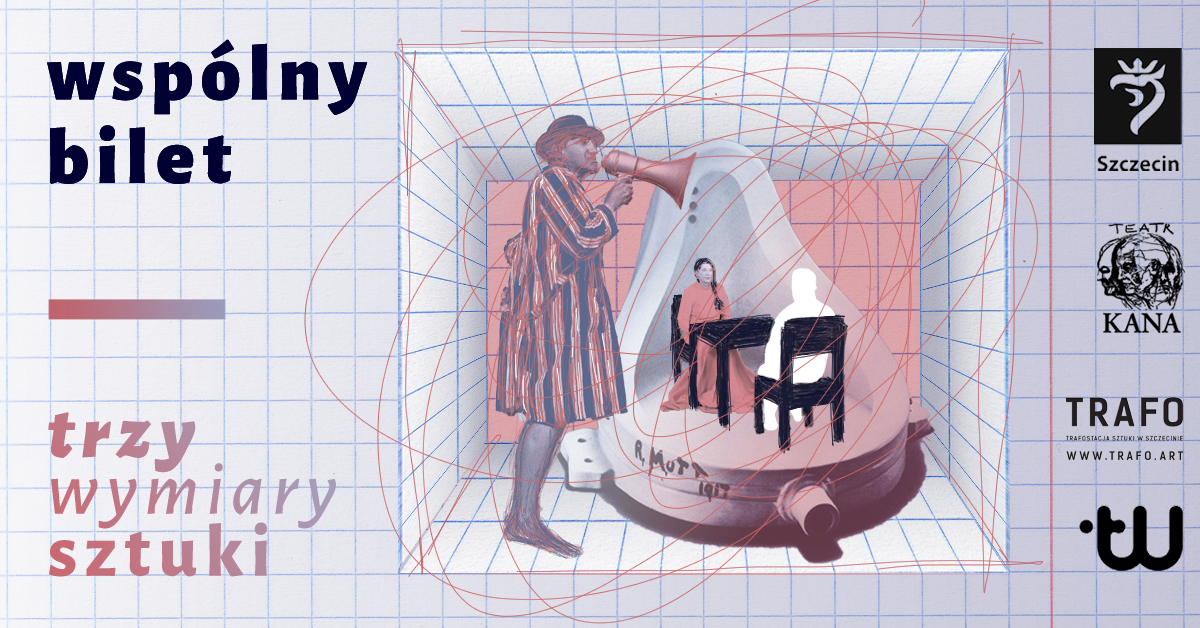 Grafika do projektu Wspólny Bilet. Z prawej strony napis wspólny bilet i trzy wymiary sztuki. Z lewej - logotypy Miasta Szczecin, OT Kana, Trafostacji Sztuki i Teatru Współczesnego. W środku osoba w kapeluszu i pasiastym szlafroku trzyma megafon. Z środku rysunki nawiązujące do prac Mariny Abramovic i Marcela Duchampa. 