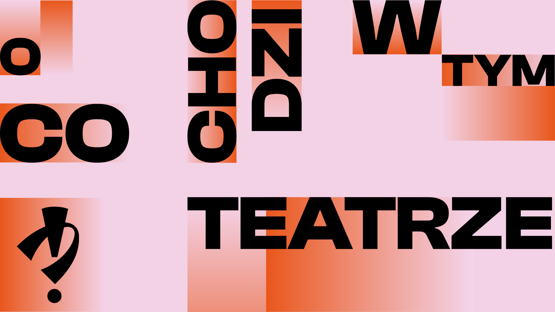 grafika do programu edukacji teatralnej O CO CHODZI W TYM TEATRZE. Różowy prostokąt z pomarańczowymi liniami z napisami: o co chodzi w tym teatrze, które są rozrzucone