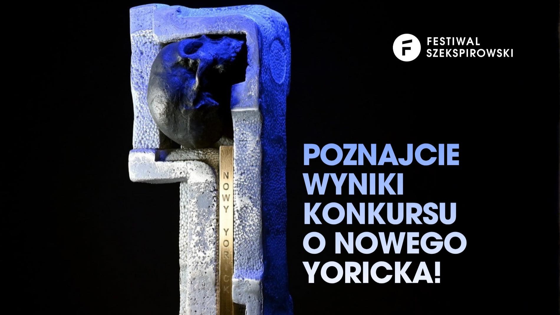 Czarne tło - statuetka, logo teatru, niebieski napis: poznajcie wyniki konkursu o Nowego Yoricka!